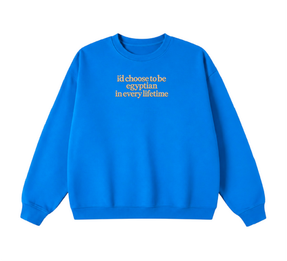 Embroidered I'd Choose to be Egyptian in Every Lifetime Crewneck