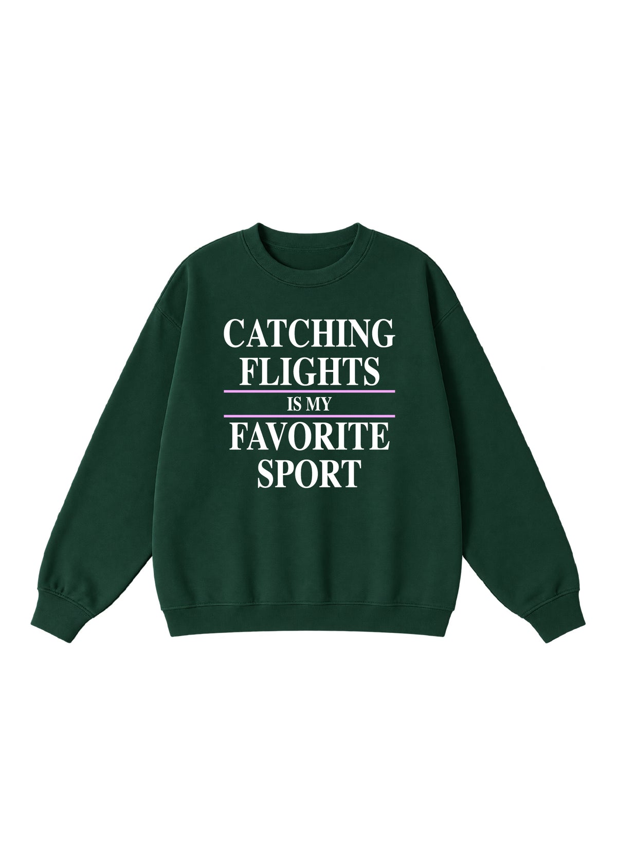 Catching Flights is My Favorite Sport Crewneck