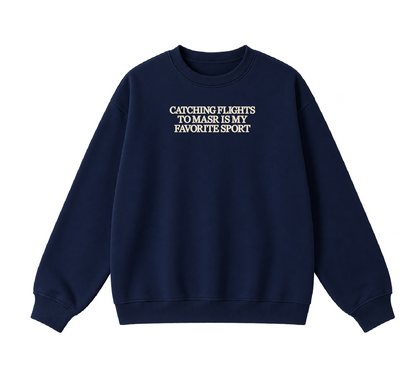 Embroidered Catching Flights to Masr is My Favorite Sport Crewneck