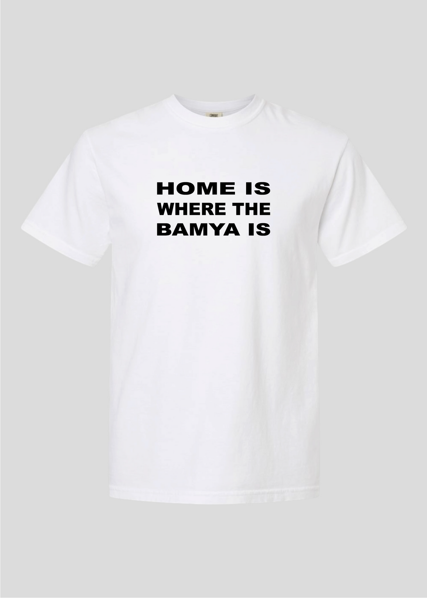 Home is Where the Bamya Is Tee