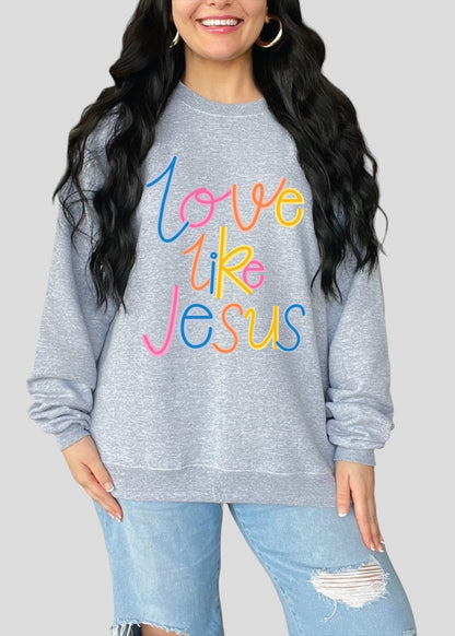 Love Like Jesus Cursive Scribble Sweatshirts