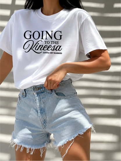 Going to the Kineesa - Gonna Get Married Tee