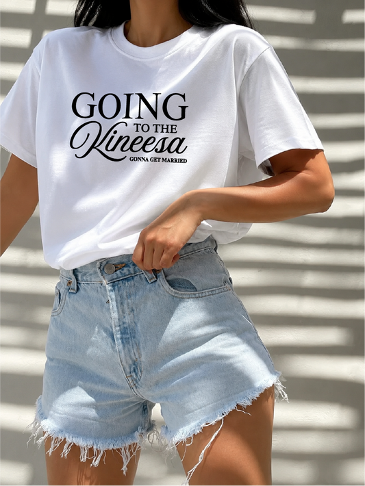 Going to the Kineesa - Gonna Get Married Tee