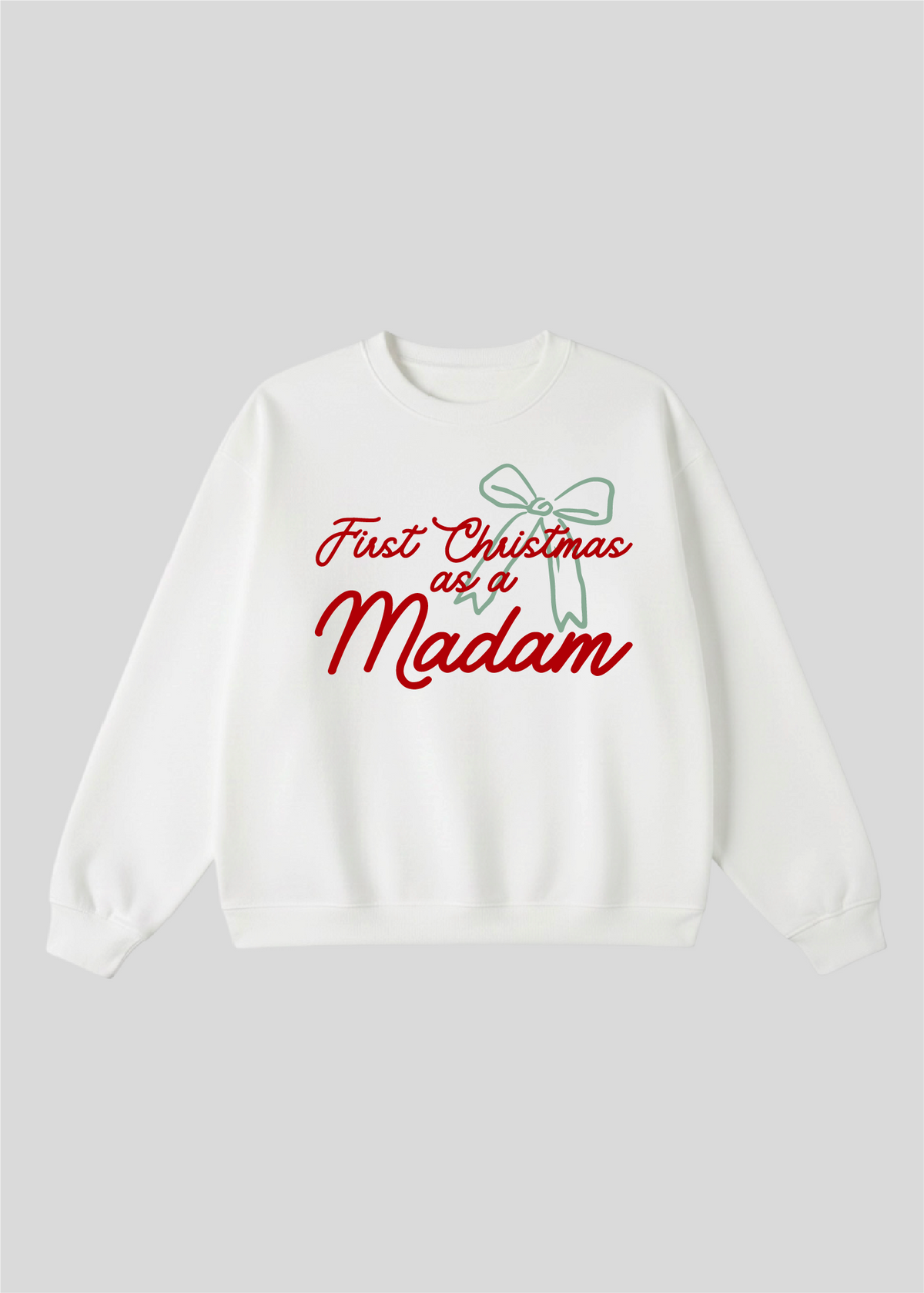 First Christmas as a Madam Crewneck