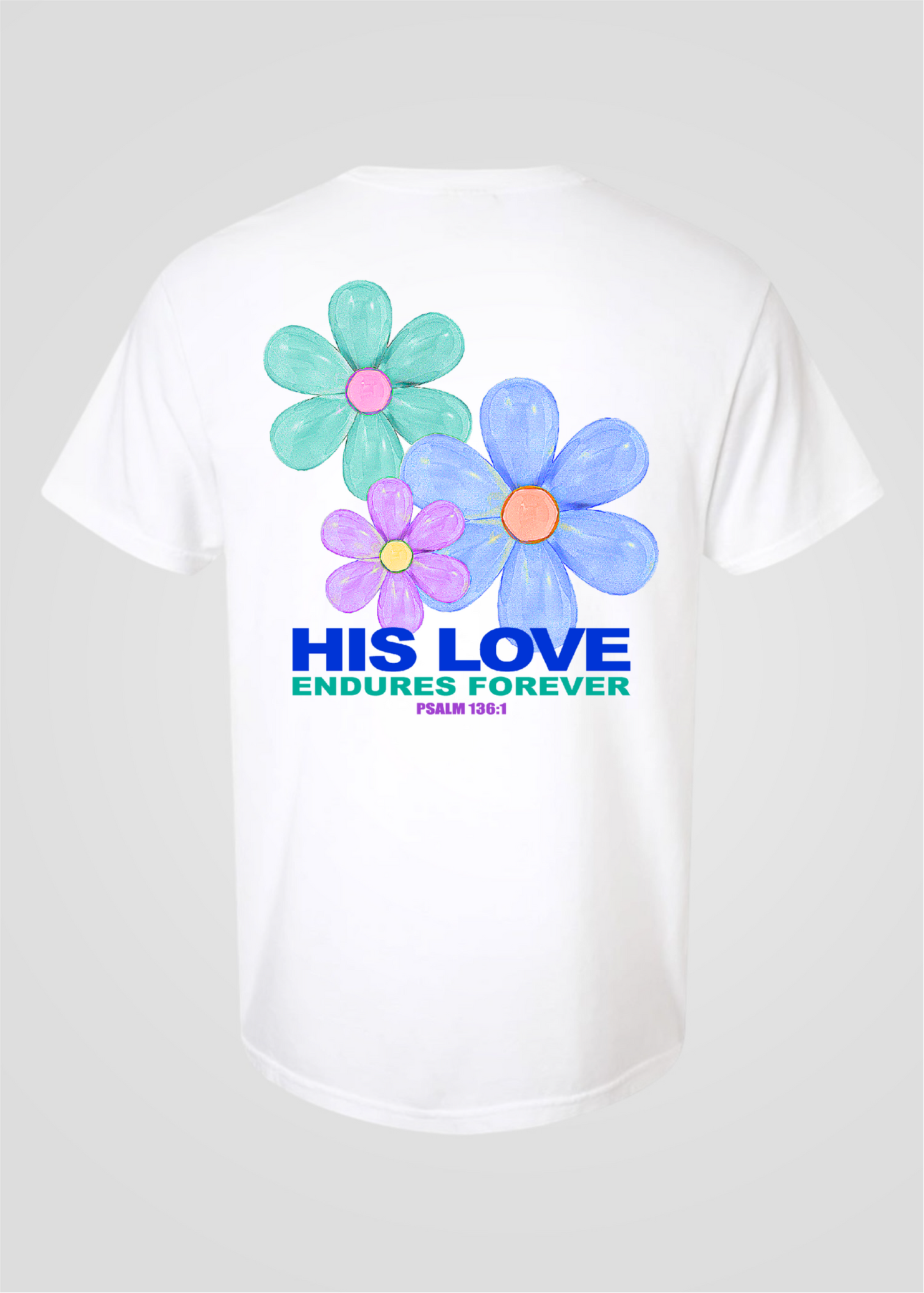 His Love Endures Forever Tees