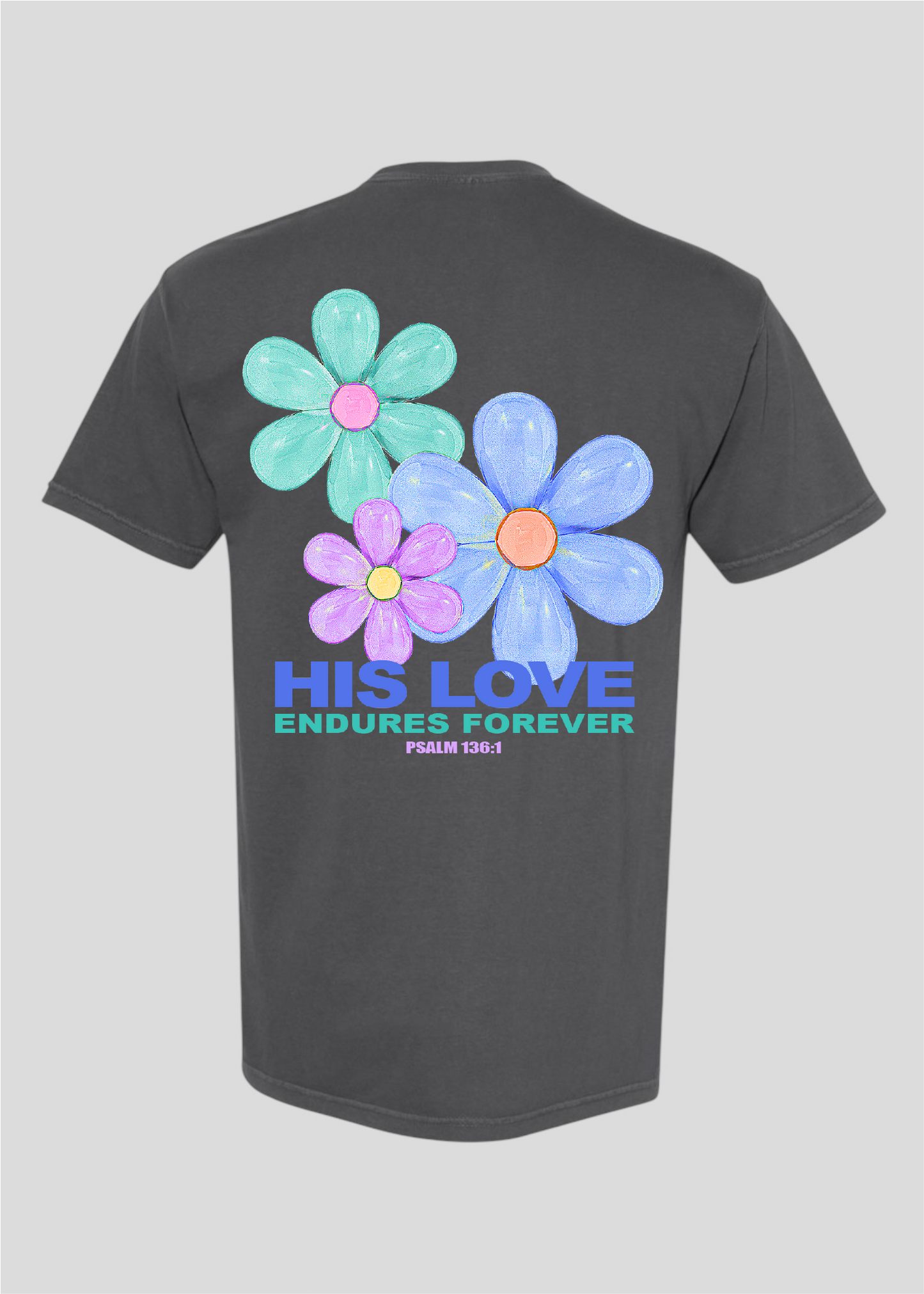 His Love Endures Forever Tees